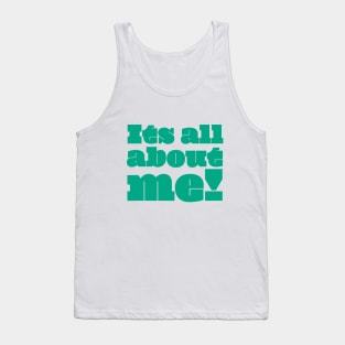 It's all about Me Tank Top